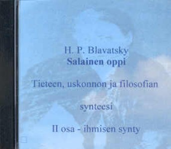 Tuotekuva: H.P. Blavatsky: Salainen Oppi <br>Tieteen, uskonnon ja filosofian synteesi Tuotekuva: H.P. Blavatsky: Salainen Oppi <br>Tieteen, uskonnon ja filosofian synteesi